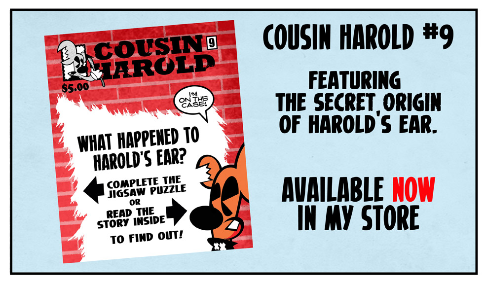 Cousin Harold 9 Available NOW
